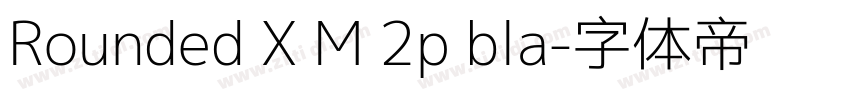 Rounded X M 2p bla字体转换 Rounded X M 2p bla字体转换